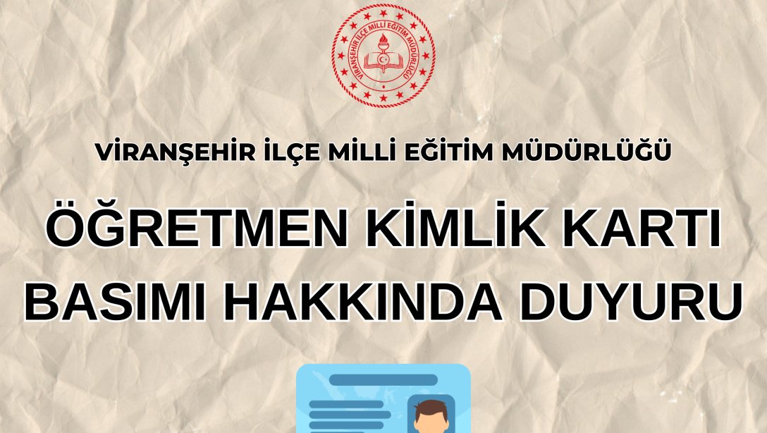 ÖĞRETMEN KİMLİK KARTI BASIMI HAKKINDA DUYURU...