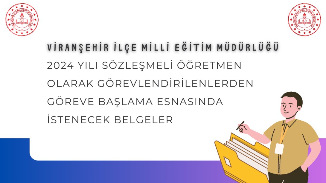 2024 YILI SÖZLEŞMELİ ÖĞRETMEN OLARAK GÖREVLENDİRİLENLERDEN GÖREVE BAŞLAMA ESNASINDA İSTENECEK BELGELER...