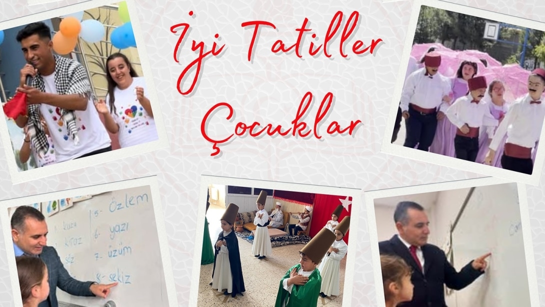 İYİ TATİLLER SEVGİLİ ÇOCUKLAR...