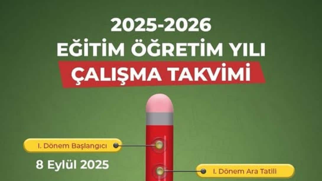 2025 - 2026 EĞİTİM ÖĞRETİM YILI TAKVİMİ AÇIKLANDI...