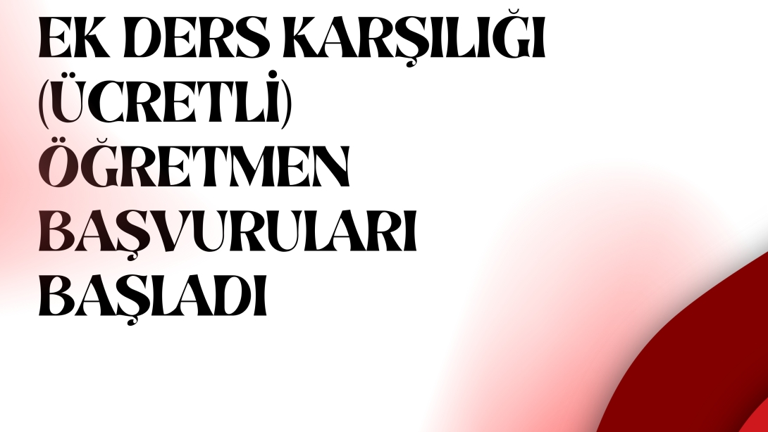 2025 - 2026 EĞİTİM ÖĞRETİM YILI EK DERS KARŞILIĞI (ÜCRETLİ) ÖĞRETMEN BAŞVURULARI BAŞLADI...
